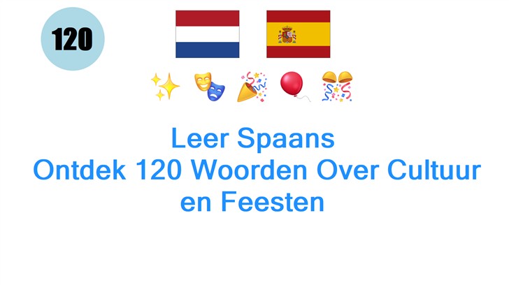 Leer Spaans: Ontdek 120 Woorden Over Cultuur en Feesten